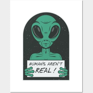 Alien humans aren't real ! Posters and Art